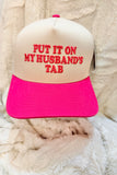 Put It On My Husband’s Tab Trucker Hat