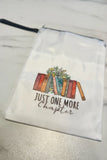 Just One More Chapter - Book Lover Zipper Pouch