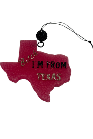 B*tch I'm From Texas Car Freshie