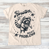 Funny Raccoon Houston I Have So Many Problems Shirt - Printed On Comfort Colors