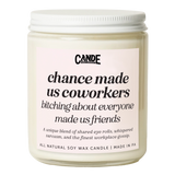 Chance Made Us Coworkers Bitching About Everyone Else Made us Friends Candle