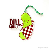 Dill Pickle "Dill With It" Acrylic Christmas Tree Ornament