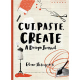 Cut, Paste, Create; A Design Journal